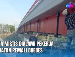 VIDEO: Cerita Mistis yang Dialami Pekerja Perbaikan Jembatan Pemali Brebes