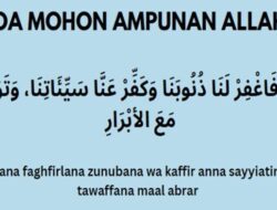 Doa Permintaan Pengampunan: Rabbana Faghfirlana Dzunubana Wa Kaffir Anna Sayyiatina